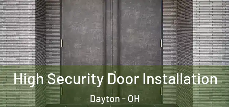  High Security Door Installation Dayton - OH