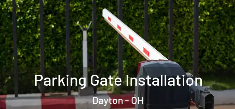  Parking Gate Installation Dayton - OH
